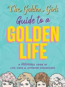 The Golden Girls Guide to a Golden Life, Paperback/Michelle Lange