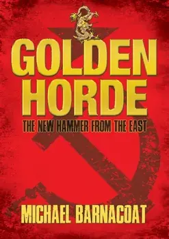 The Golden Horde: The New Hammer from the East, Paperback/Michael Barnacoat