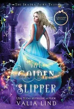 The Golden Slipper: A Cinderella Retelling, Hardcover/Valia Lind