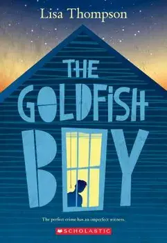 The Goldfish Boy, Paperback/Lisa Thompson