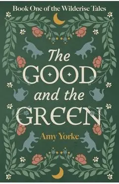 The Good and the Green - Amy Yorke