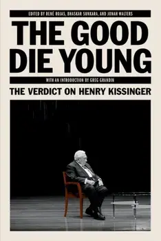 The Good Die Young. The Verdict on Henry Kissinger, Paperback/***