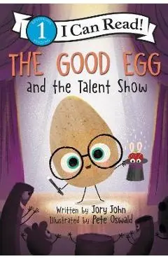 The Good Egg and the Talent Show - Jory John
