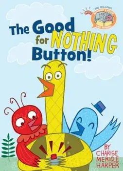 The Good for Nothing Button!, Hardcover/Mo Willems