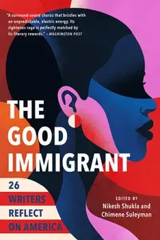 The Good Immigrant: 26 Writers Reflect on America, Paperback/Nikesh Shukla