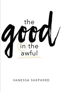 The Good in the Awful, Paperback/Vanessa Shepherd