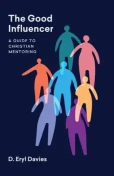 The Good Influencer. A Guide to Christian Mentoring, Paperback/D. Eryl Davies