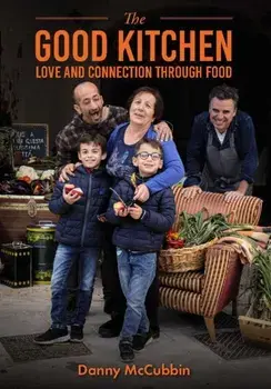The Good Kitchen. Love and Connection through food, Hardback/Danny McCubbin