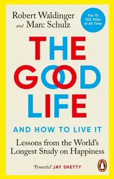 The Good Life. Lessons from the World's Longest Study on Happiness, Paperback/Marc Schulz
