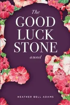 The Good Luck Stone, Paperback/Heather Bell Adams