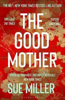 The Good Mother. The 'powerful, dramatic, readable' New York Times bestseller, Paperback/Sue Miller