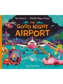 The Good Night Airport, Paperback/Tori Kosara