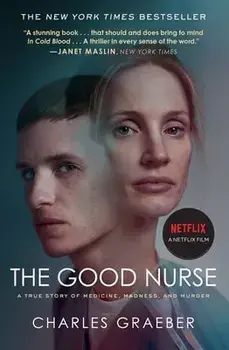 The Good Nurse: A True Story of Medicine, Madness, and Murder, Paperback/Charles Graeber