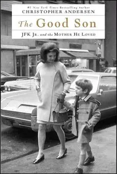The Good Son: JFK Jr. and the Mother He Loved, Paperback/Christopher Andersen