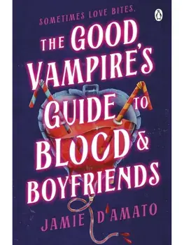 The Good Vampire's Guide To Blood And Boyfriends, Hardback/Jamie D'Amato