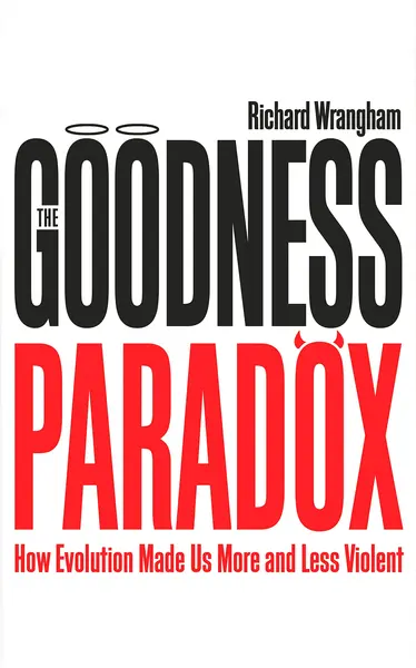 The Goodness Paradox | Richard Wrangham