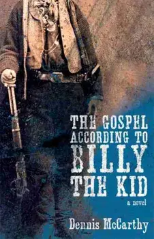 The Gospel According to Billy the Kid, Paperback/Dennis McCarthy