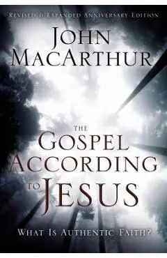 The Gospel According to Jesus: What Is Authentic Faith? - John F. Macarthur