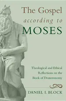 The Gospel according to Moses, Hardcover/Daniel I. Block