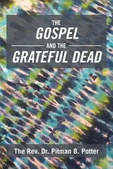 The Gospel and the Grateful Dead, Paperback/***