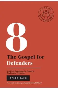 The Gospel for Defenders: A 40-Day Devotional for Powerful, Challenging Protectors: (Enneagram Type 8) - Tyler Zach