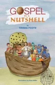 The Gospel In A Nutshell, Paperback/Trisha Foote