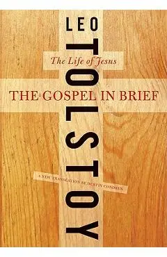 The Gospel in Brief: The Life of Jesus - Leo Tolstoy