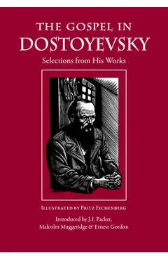 The Gospel in Dostoyevsky: Selections from His Works - Fyodor Dostoyevsky