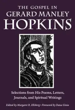 The Gospel in Gerard Manley Hopkins: Selections from His Poems, Letters, Journals, and Spiritual Writings, Paperback/Gerard Manley Hopkins