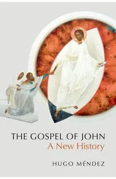 The Gospel of John: A New History - Hugo Méndez
