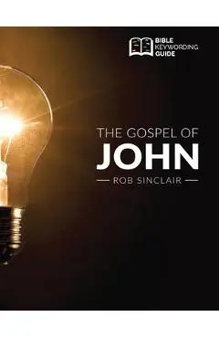 The Gospel of John: Bible Keywording Guide - Rob Sinclair