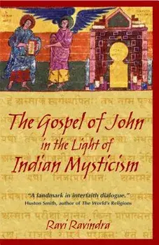 The Gospel of John in the Light of Indian Mysticism, Paperback/Ravi Ravindra