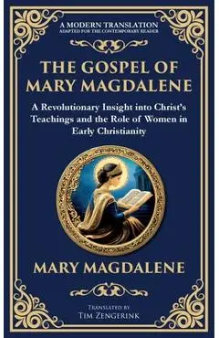 The Gospel of Mary Magdalene: Mystical Teachings on Love, Wisdom, and Inner Transformation - Mary Magdalene