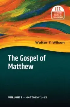 The Gospel of Matthew, Vol 1. Matthew 1-13 Volume 1, Hardback/Walter T Wilson