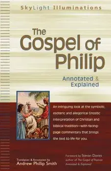 The Gospel of Philip: Annotated & Explained, Paperback/Andrew Phillip Smith