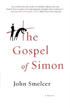 The Gospel of Simon: The Passion of Jesus According to Simon of Cyrene, Paperback/John Smelcer