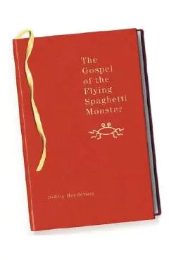 The Gospel of the Flying Spaghetti Monster - Bobby Henderson