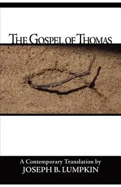 The Gospel of Thomas - Joseph B. Lumpkin