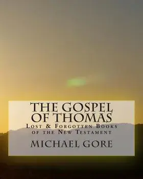 THE Gospel of Thomas, Paperback/Michael Gore