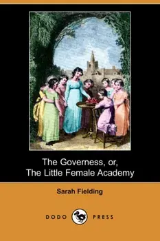 The Governess, Or, the Little Female Academy (Dodo Press), Paperback/Sarah Fielding