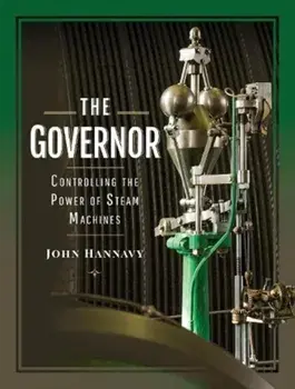 The Governor: Controlling the Power of Steam Machines, Hardback/Hannavy, John