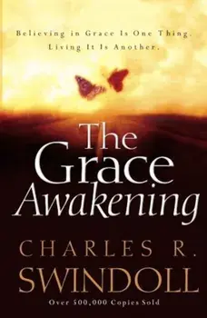 The Grace Awakening: Believing in Grace Is One Thing. Living It Is Another., Paperback/Charles R. Swindoll