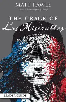 The Grace of Les Miserables Leader Guide, Paperback/Matt Rawle