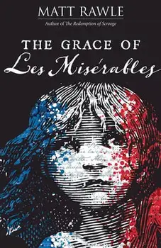 The Grace of Les Miserables, Paperback/Matt Rawle