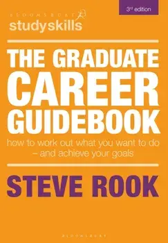 The Graduate Career Guidebook. How To Work Out What You Want To Do – And Achieve Your Goals, 3 ed, Paperback/Steve (Careers Adviser, AUS) Rook