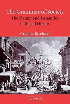 The Grammar of Society: The Nature and Dynamics of Social Norms, Paperback/Cristina Bicchieri