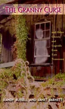 The Granny Curse: And Other Ghosts and Legends from East Tenessee, Paperback/Randy Russell