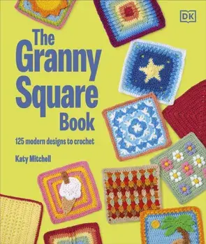 The Granny Square Book. 125 Modern Designs to Crochet, Hardback/Katy Mitchell