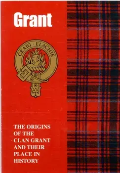 The Grant. The Origins of the Clan Grant and Their Place in History, Paperback/Calum Grant