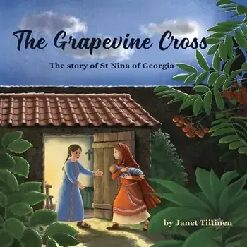 The Grapevine Cross: The Story of St Nina of Georgia, Paperback/Janet Tiitinen